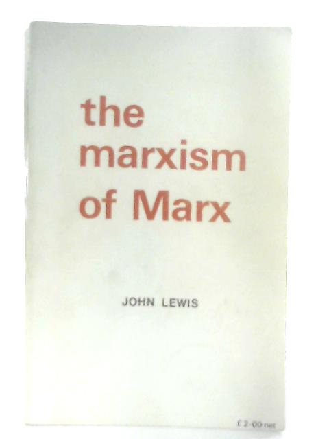 The Marxism of Marx By John Lewis