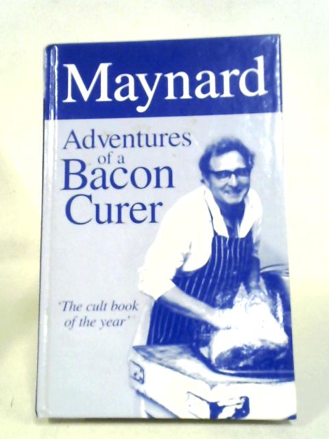Maynard: Adventures of a Bacon Curer von Maynard Davies