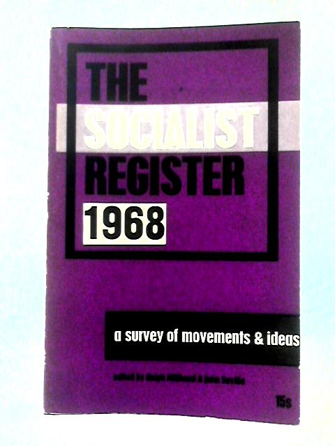 The Socialist Register 1968 - A Survey of Movements & Ideas By Ralph Miliband & John Saville