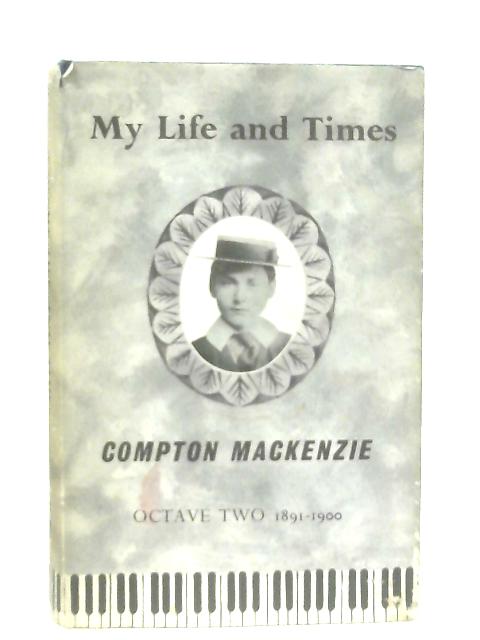 My Life and Times: Octave Two (2) 1891-1900 von Mackenzie, Sir Compton