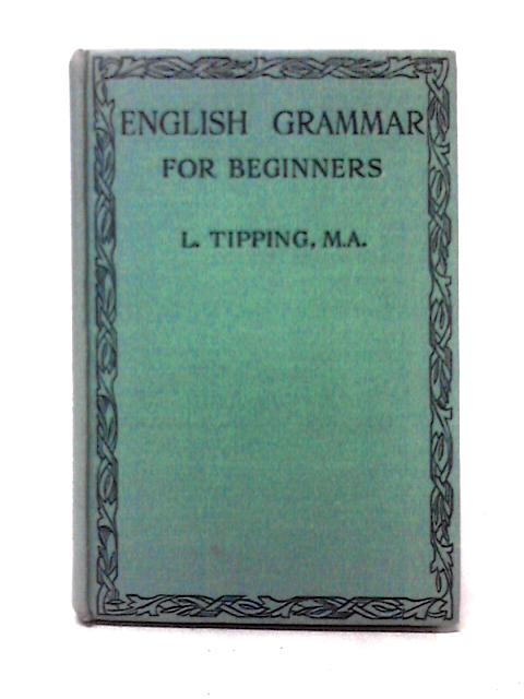 An English Grammar for Beginners By Llewelyn Tipping