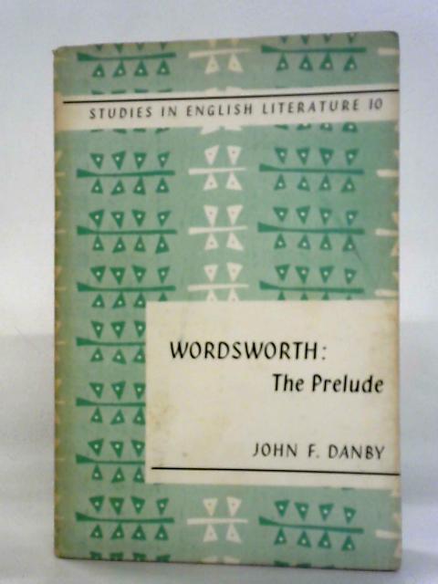 William Wordsworth: The prelude and Other Poems By John F. Danby