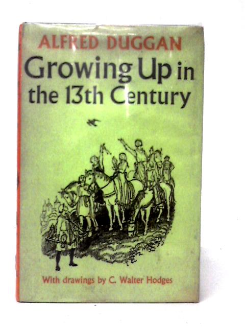 Growing Up in the 13th Century von Alfred Duggan