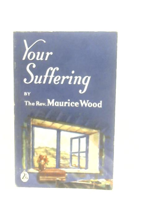 Your Suffering By Maurice Wood