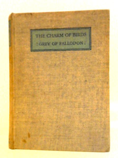 The Charm Of Birds By Viscount Grey of Fallodon