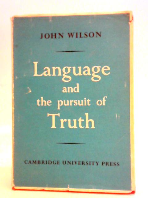 Language and the Pursuit of Truth By John Wilson