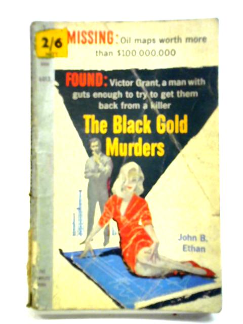 The Black Gold Murders By John B. Ethan