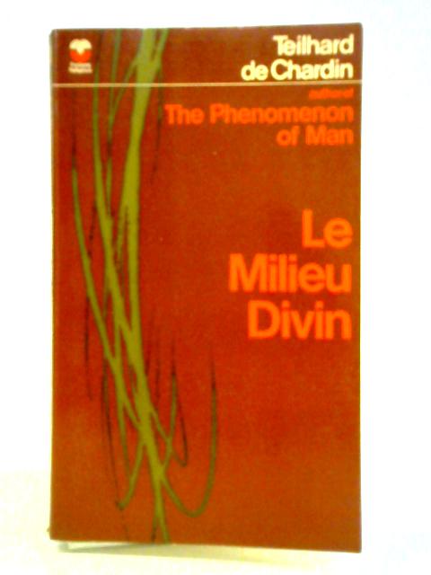 Le Milieu Divin von Pierre Teilhard De Chardin