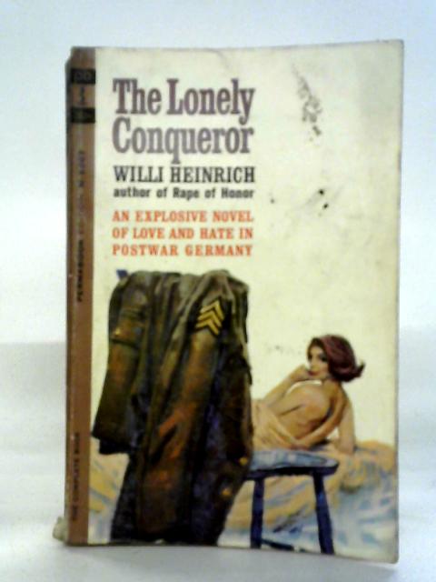 The Lonely Conqueror By Willi Heinrich