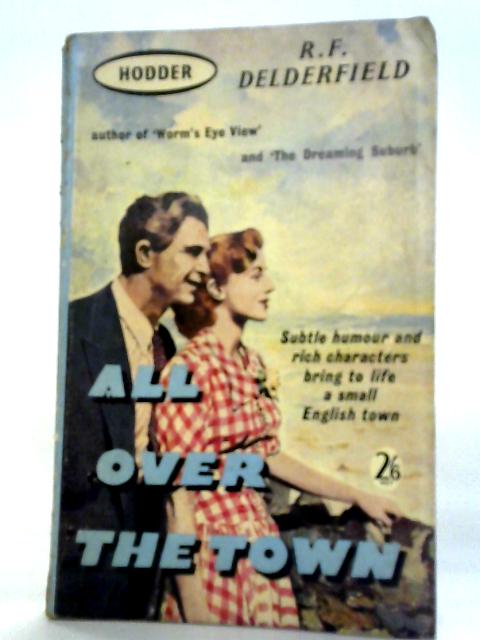 All Over The Town By R. F. Delderfield