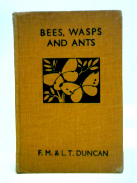 Bees, Wasps and Ants - Wonder of Insect Life Series By F.M. & L.T. Duncan
