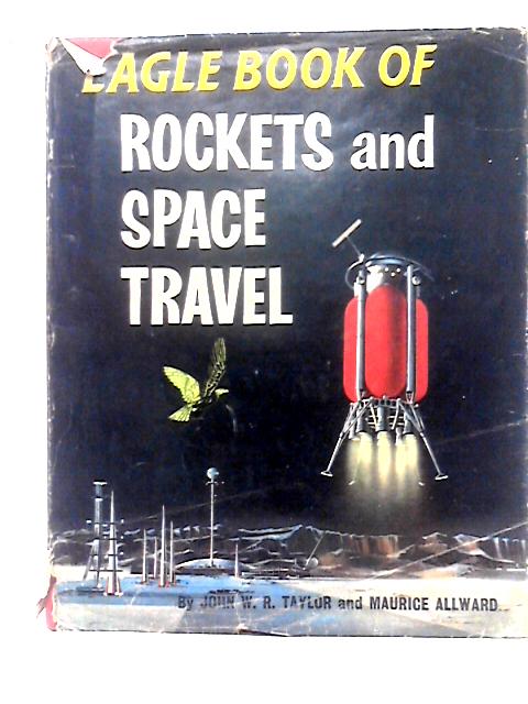 Eagle Book Of Rockets And Space Travel By John W. R. Taylor & Maurice Allward