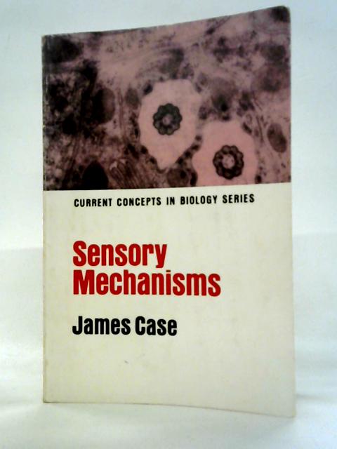 Sensory Mechanisms By James Case