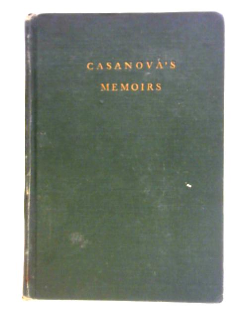 Giacomo Casanova - His Life And Memoirs By Giacomo Casanova