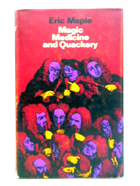 Magic, Medicine & Quackery By Eric Maple