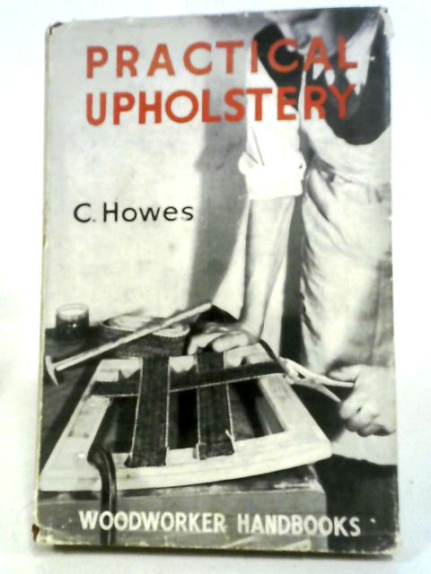 Practical Upholstery By C Howes