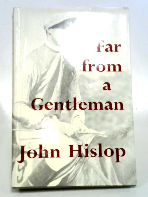 Far From A Gentleman von Hislop, John