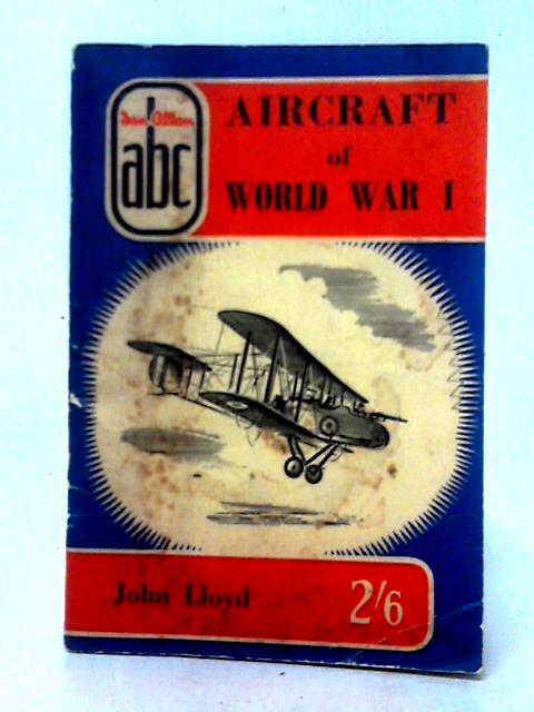 Aircraft of World War I By John Lloyd