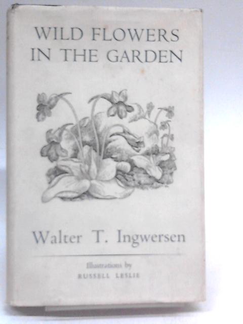 Wild Flowers In The Garden By Walter E. Th. Ingwersen