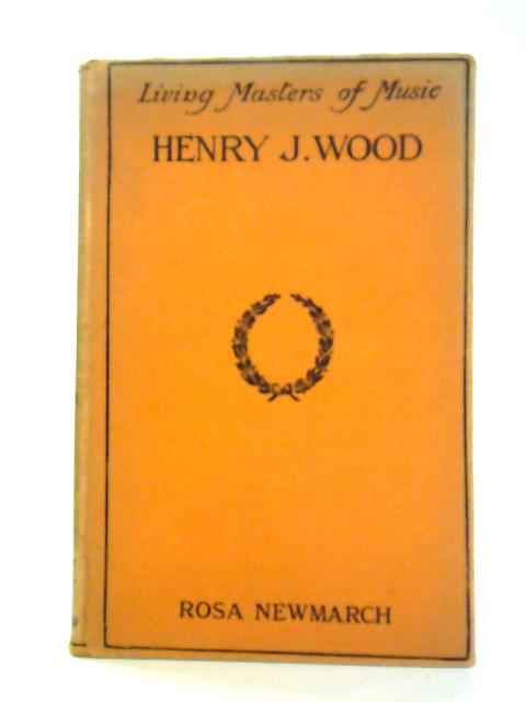 Henry J Wood By Rosa Newmarch