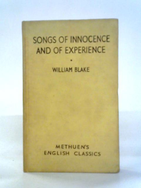 Songs of Innocence and of Experience: Showing the Two Contrary States of the Human Soul (Methuen's English classics) By William Blake