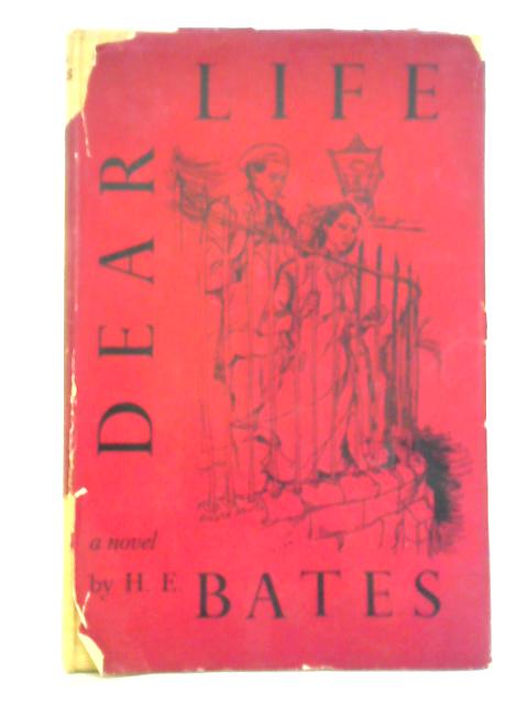 Dear life By H. E. Bates