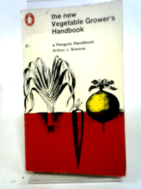 The New Vegetable Grower's Handbook (Penguin handbooks) By Arthur John Simons