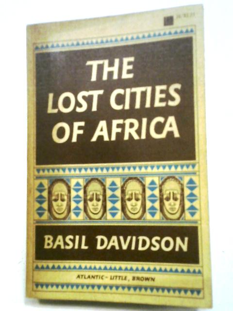 The Lost Cities of Africa By Basil Davidson