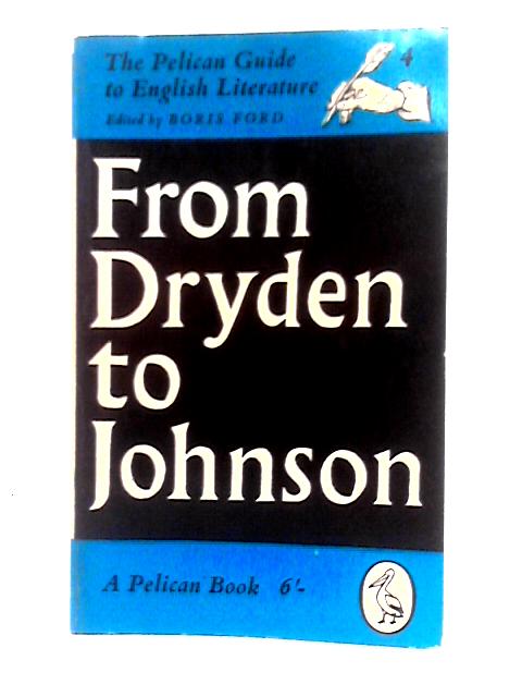 From Dryden To Johnson (The Pelican Guide To English Literature 4) par Boris Ford