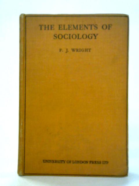 The Elements Of Sociology von F.J. Wright