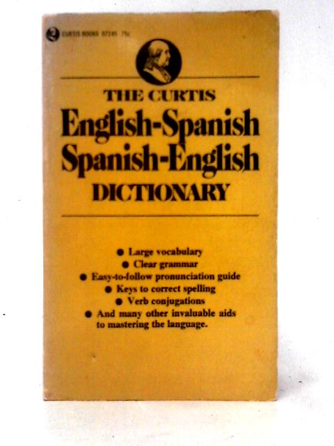 The Curtis English - Spanish Spanish - English Dictionary By Unstated