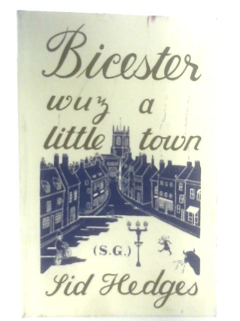 Bicester Wuz a Little Town von Sid G. Hedges