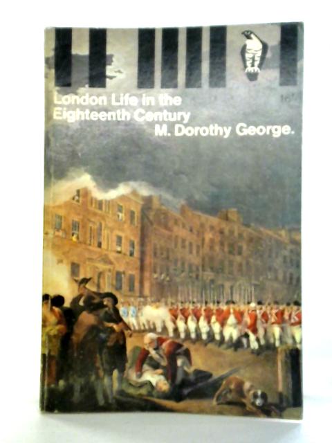 London Life in the Eighteenth Century von M.Dorothy George