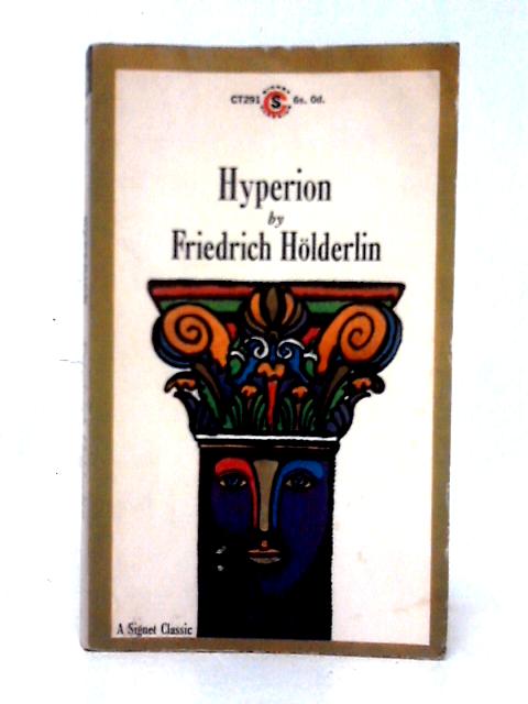 Hyperion;: Or, The Hermit in Greece (A Signet Classic) By Friedrich Hlderlin