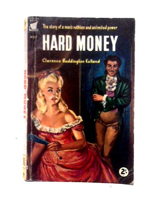 Hard Money By Clarence Budington Kelland