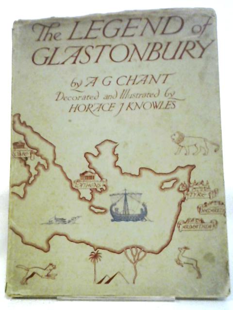 The Legend Of Glastonbury By A. G. Chant