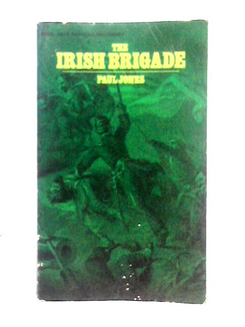 The Irish Brigade By Paul Jones