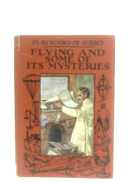 Flying and some of it's Mysteries By V. E. Johnson