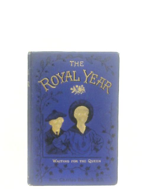 1887, The Royal Year By Rev. Charles Bullock