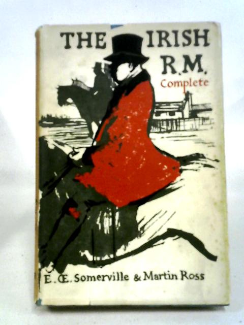 The Irish R. M. Complete By E.OE. Somerville, Martin Ross