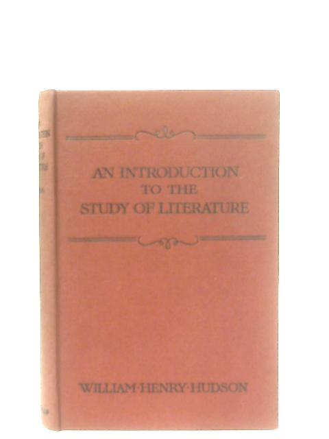 An Introduction to the Study of Literature By William Henry Hudson