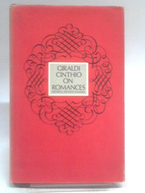 Giraldi Cinthio On Romances;: Being A Translation Of The Discorso Intorno Al Comporre Dei Romanzi, von Giraldi Cinthio