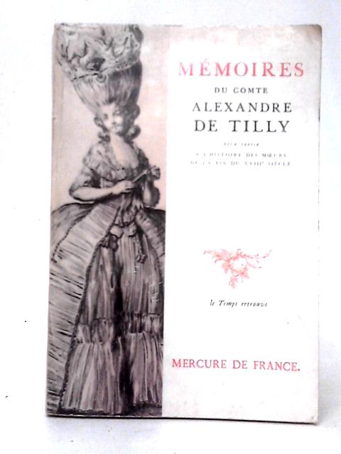 Memoires du Comte Alexandre de Tilly By Christian Melchior-Bonnet (ed)