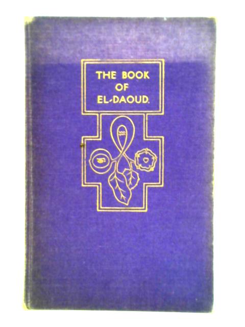 The Book of el-Daoud the Father-King, Which is the Gospel of Simplicity Given Unto His Own. von El-Daoud