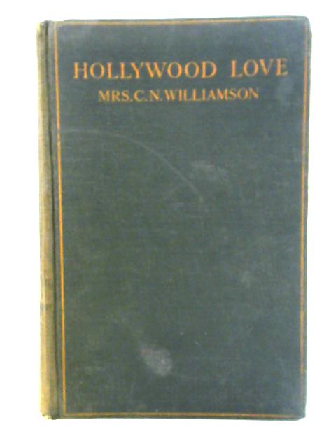 Hollywood Love By C. N. Williamson