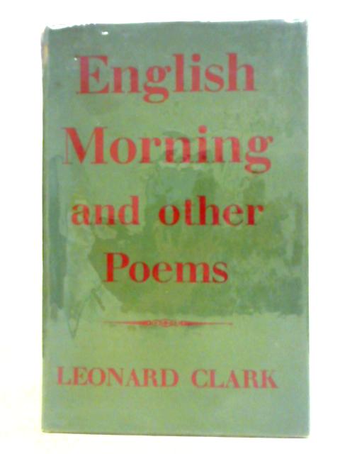 English Morning And Other Poems By Leonard Clark