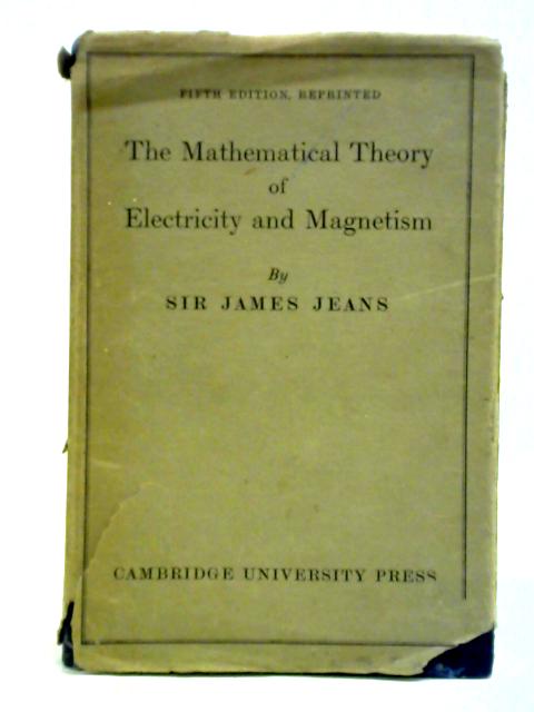 The Mathematical Theory of Electricity and Magnetism von Sir James Jeans