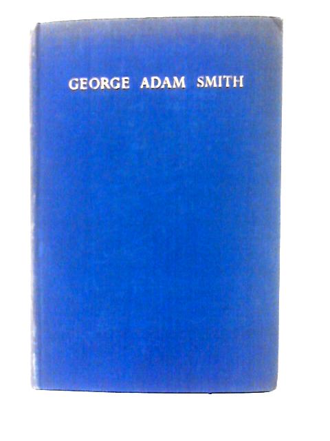 George Adam Smith: A Personal Memoir and Family Chronicle By Lilian Adam Smith