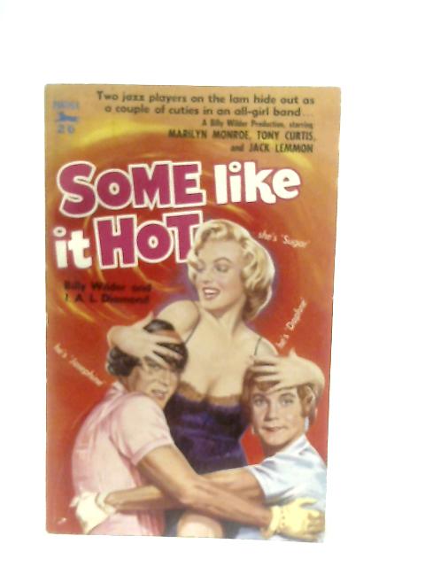 Some Like it Hot: A Screenplay By Billy Wilder & I. A. L. Diamond
