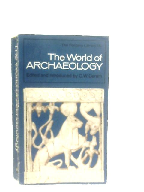 The World of Archaeology By C. W. Ceram (Ed.)